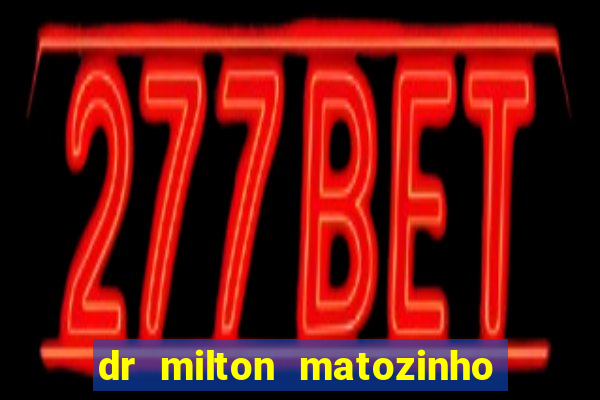 dr milton matozinho urologista santos